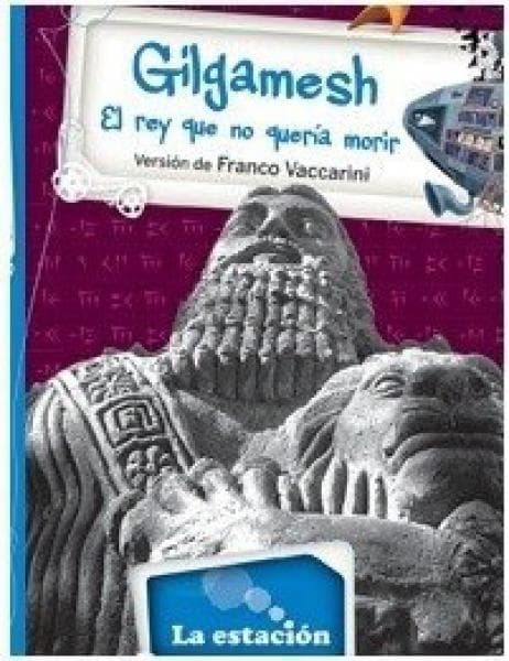 GILGAMESH EL REY QUE NO QUERIA MORIR