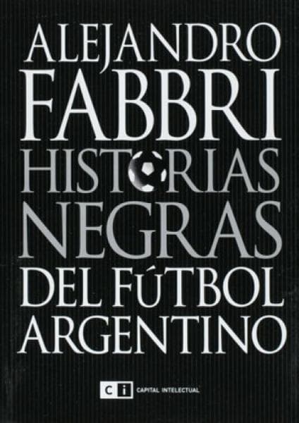 HISTORIAS NEGRAS DEL FUTBOL ARGENTINO.