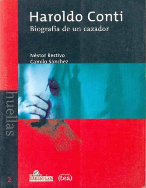HAROLDO CONTI:BIOGRAFIA DE UN CAZADOR
