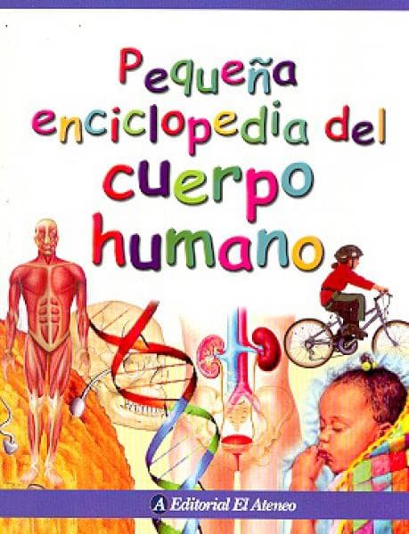 PEQUEÑA ENCICLOPEDIA DEL CUERPO HUMANO