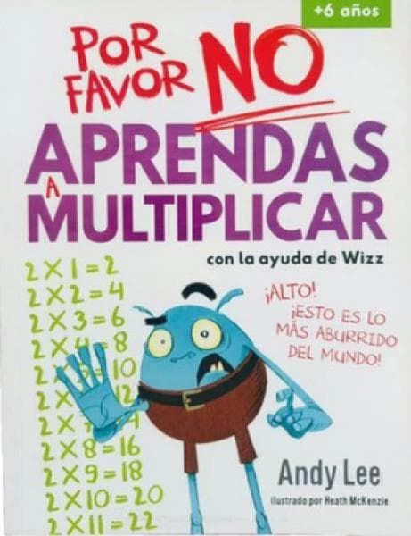 POR FAVOR NO APRENDAS A MULTIPLICAR