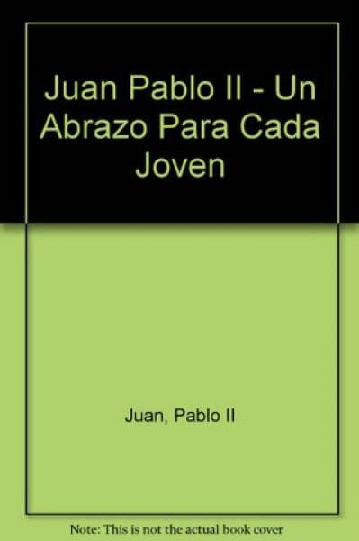 JUAN PABLO II: UN ABRAZO PARA CADA JOVEN