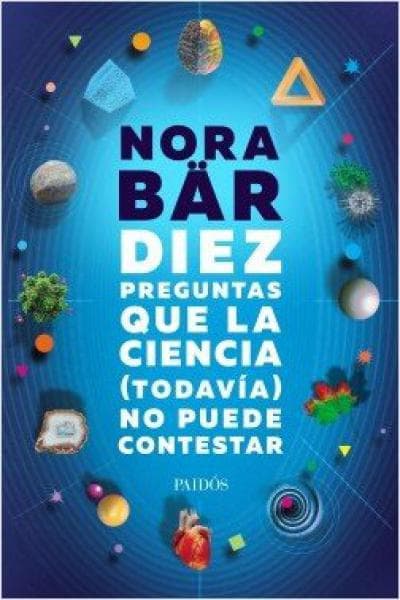DIEZ PREGUNTAS QUE LA CIENCIAS (TODAVIA)
