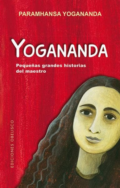 YOGANANDA: PEQUEÑAS GRANDES HISTORIAS...