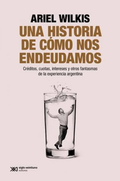 UNA HISTORIA DE COMO NOS ENDEUDAMOS