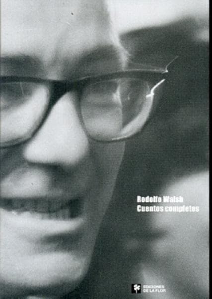 CUENTOS COMPLETOS (RODOLFO WALSH)