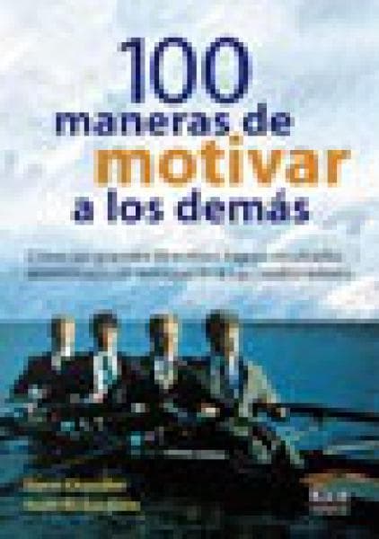 100 MANERAS DE MOTIVAR A LOS DEMAS
