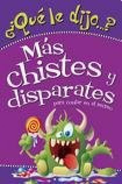 QUE LE DIJO? MAS CHISTES Y DISPARATES