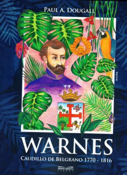 WARNES CAUDILLO DE BELGRANO 1770 - 1816