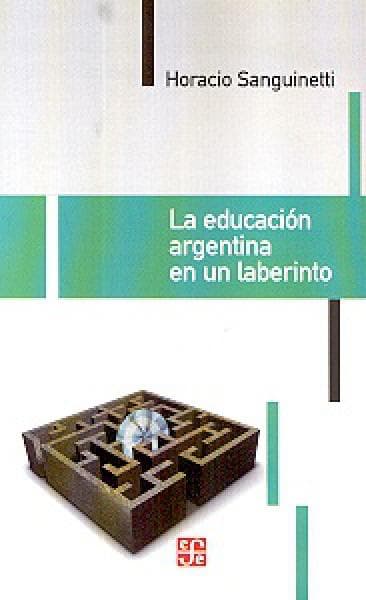 LA EDUCACION ARGENTINA EN UN LABERINTO