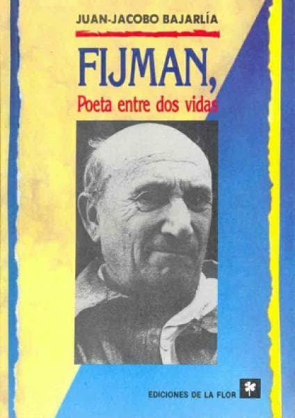 FIJMAN,POETA ENTRE DOS VIDAS