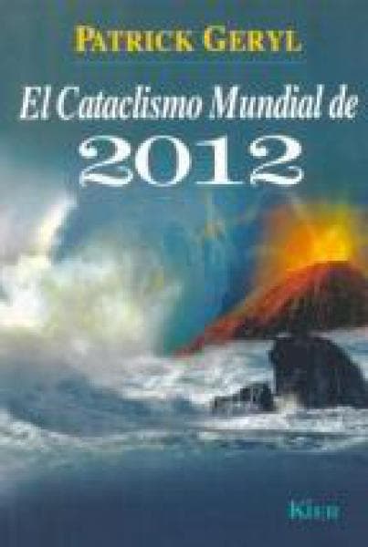 EL CATACLISMO MUNDIAL DEL 2012