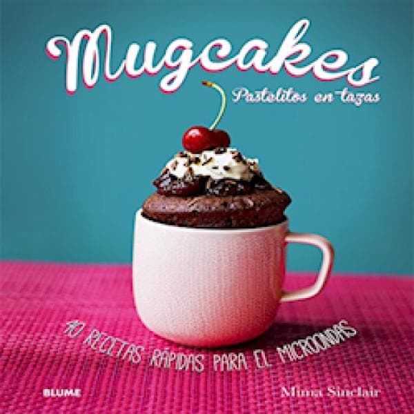 MUGCAKES. PASTELITOS EN TAZAS