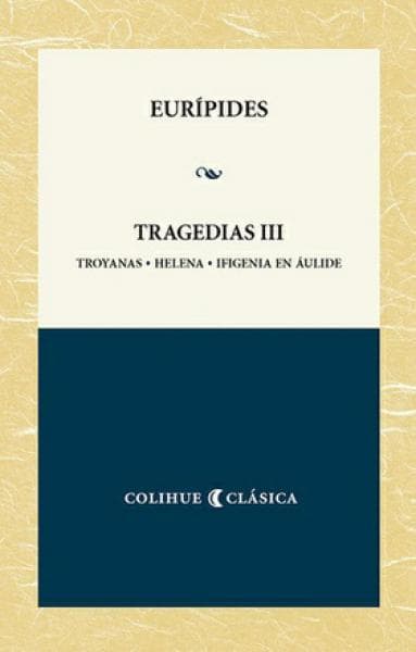 TRAGEDIAS III - TROYANAS-HELENA-INFIGENI
