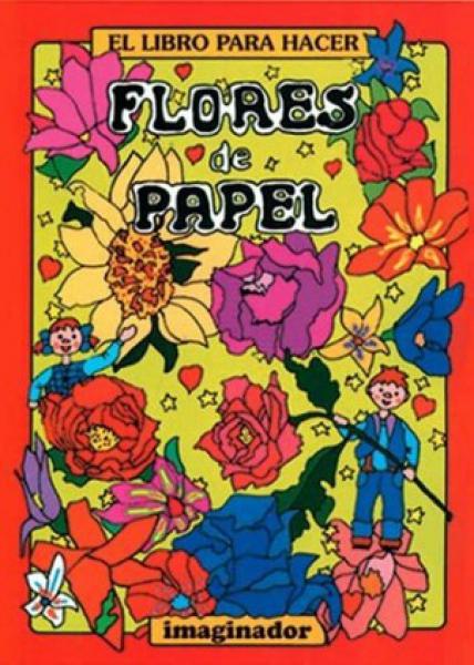 EL LIBRO PARA HACER FLORES DE PAPEL