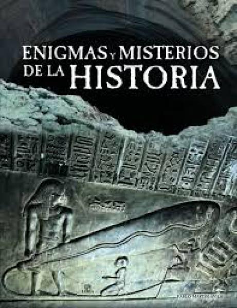 ENIGMAS Y MISTERIOS DE LA HISTORIA