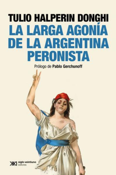 LARGA AGONIA DE LA ARGENTINA PERONISTA,