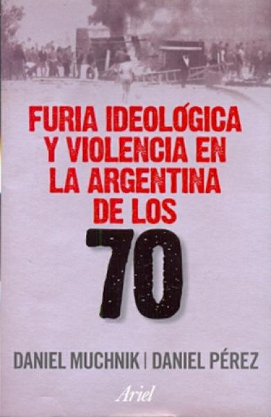 FURIA IDEOLOGICA Y VIOLENCIA EN LA ARG..